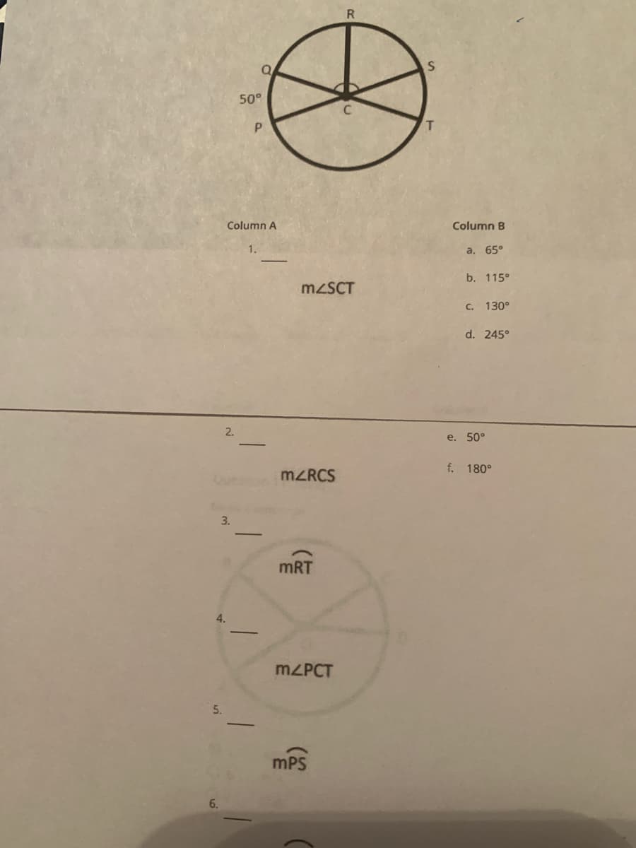50°
Column A
Column B
1.
а. 65°
b. 115°
MZSCT
C. 130°
d. 245°
2.
e. 50°
f. 180°
MZRCS
3.
mRT
MZPCT
5.
mPS
