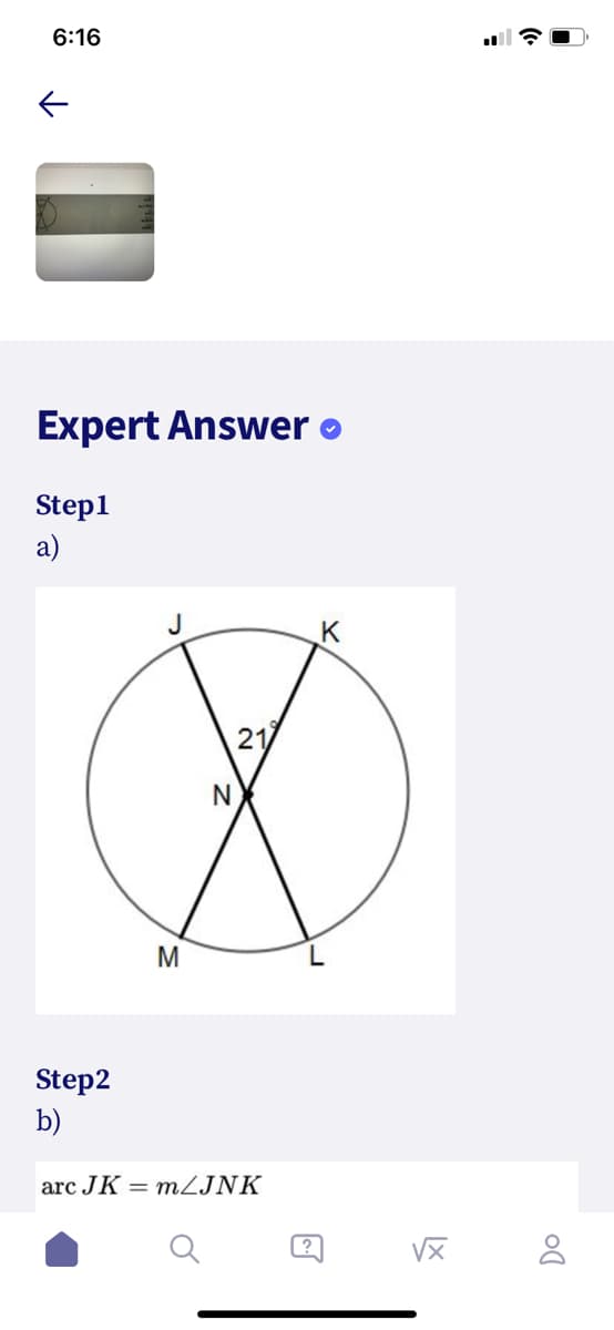 6:16
Expert Answer o
Step1
a)
K
21
N
M
Step2
b)
arc JK = MZJNK

