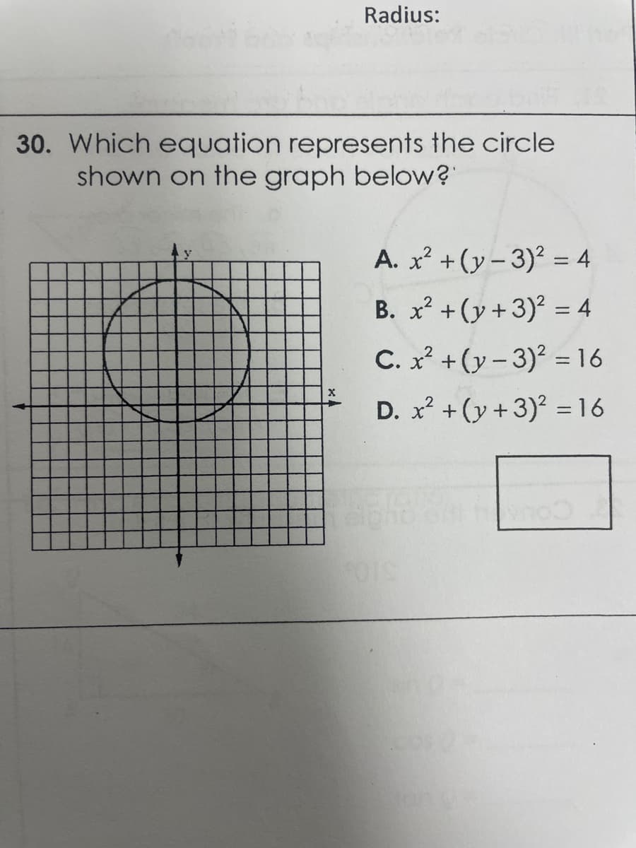 Radius:
30. Which equation represents the circle
shown on the graph below?
A. x? + (y – 3)? = 4
B. x? +(y +3)? = 4
C. x² + (y- 3)² = 16
D. x +(y+3)? = 16
