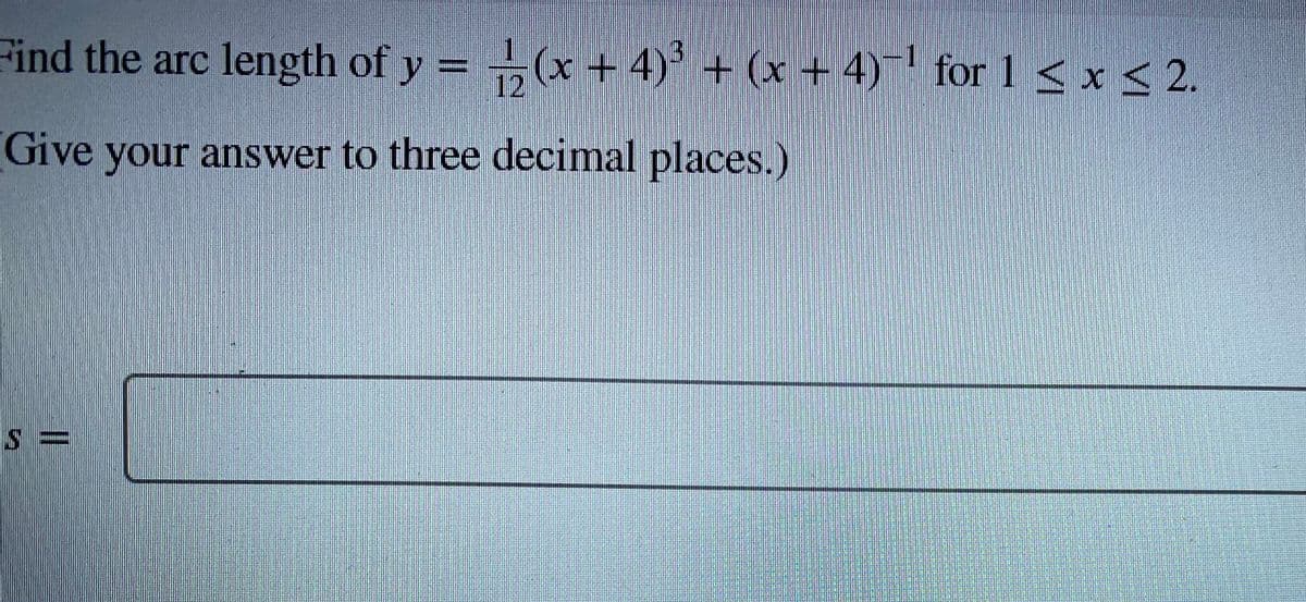 length of y = →(x + 4)° + (x + 4) for 1 < x < 2.
12
Give
your answer to three decimal places.)
