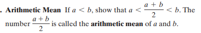 a + b
. Arithmetic Mean If a < b, show that a <
2
< b. The
a +b
number
- is called the arithmetic mean of a and b.
2
