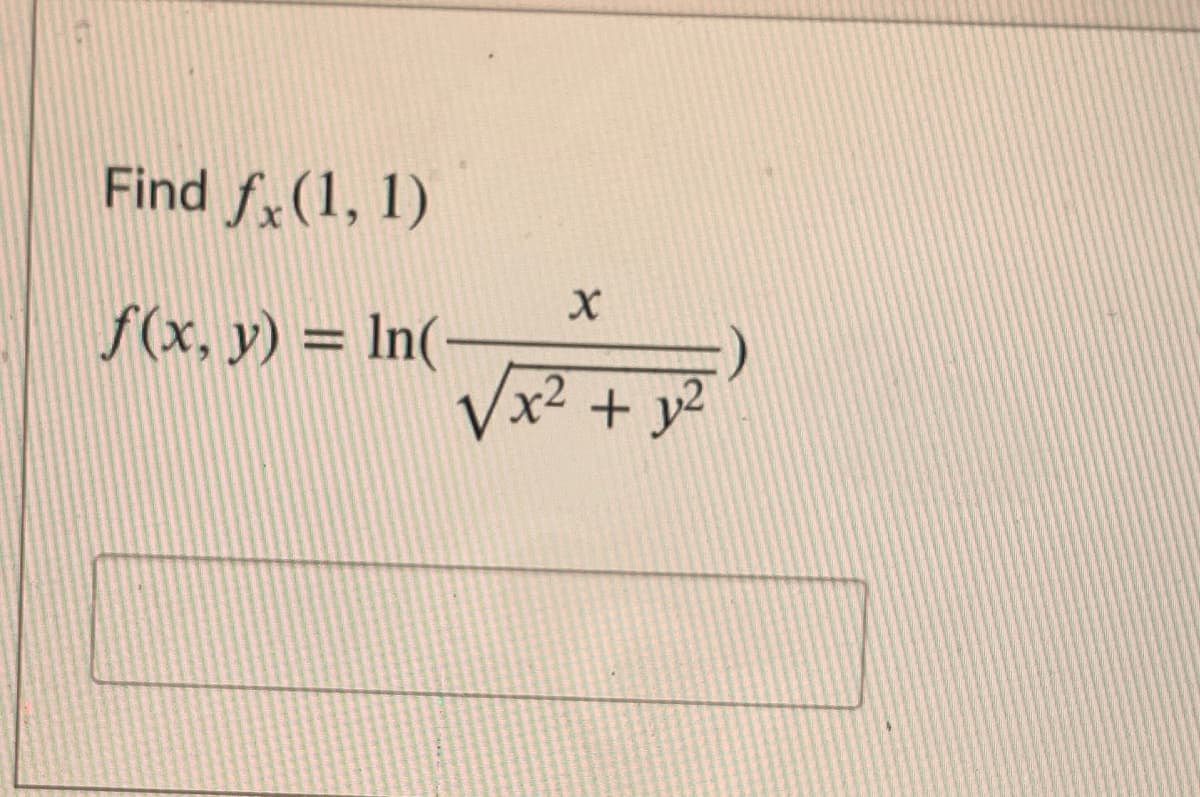 Find f,(1, 1)
f(x, y) = In(-
Vx2 + y2
