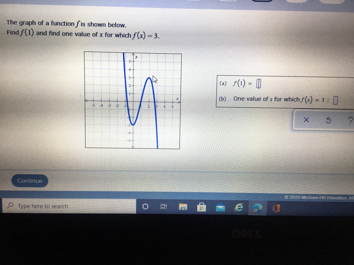 The graph of a function f is shown below.
Find f(1) and find one value of x for which f(x) = 3.
5-
(a) f(1) = |
2-
(b)
One value of x for which f (x) =
3 :
-3
-2
