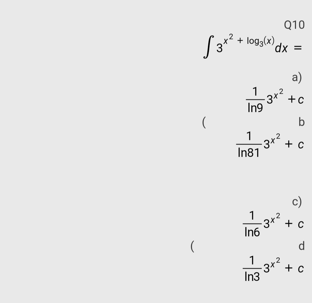 Q10
+ log3(x)
3
xp,
a)
1
+c
In9
b
1
In81
c)
1
In6
d
1
In3
