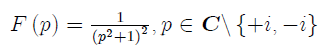 1
(p²+1)² > P € C\ {+i, -i}
