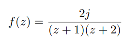 2j
f(2) =
(z + 1)(z +2)
