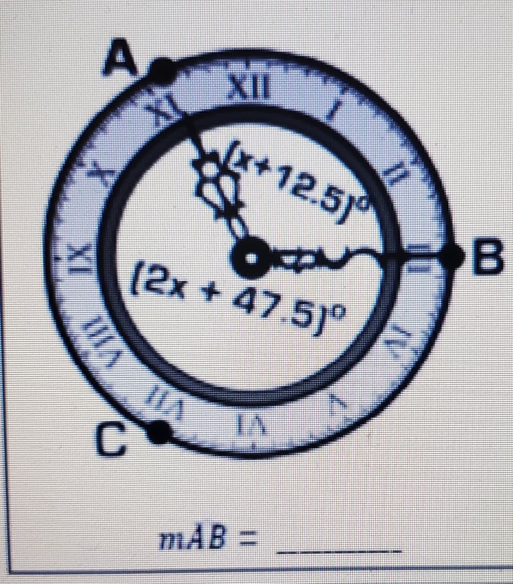 XII
XI
Ex+12.5)
(2x + 47.5)°
C
mAB =
XI
IIA
