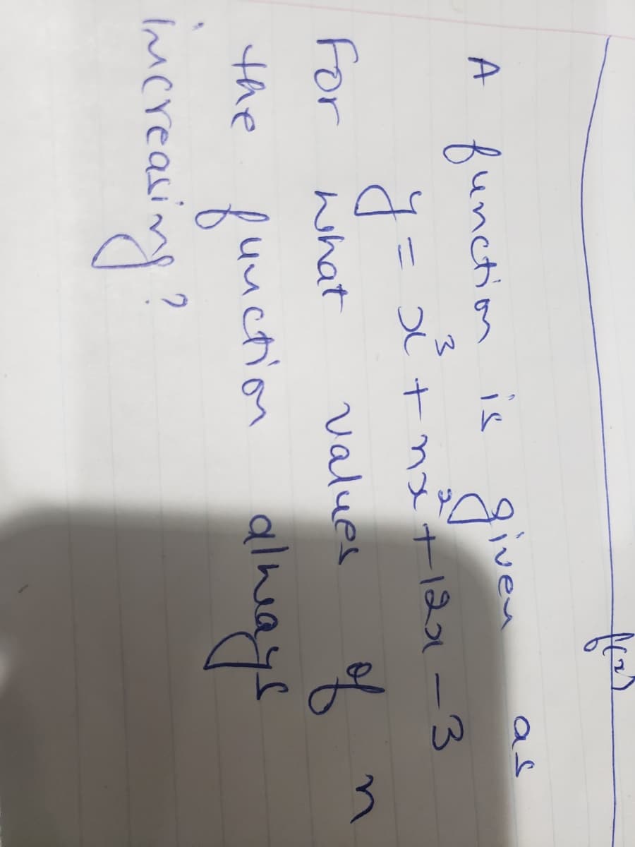 A function is given
y =
What
fors
as
x nxt12, -3
values
of
For
the function always
increasing?
n