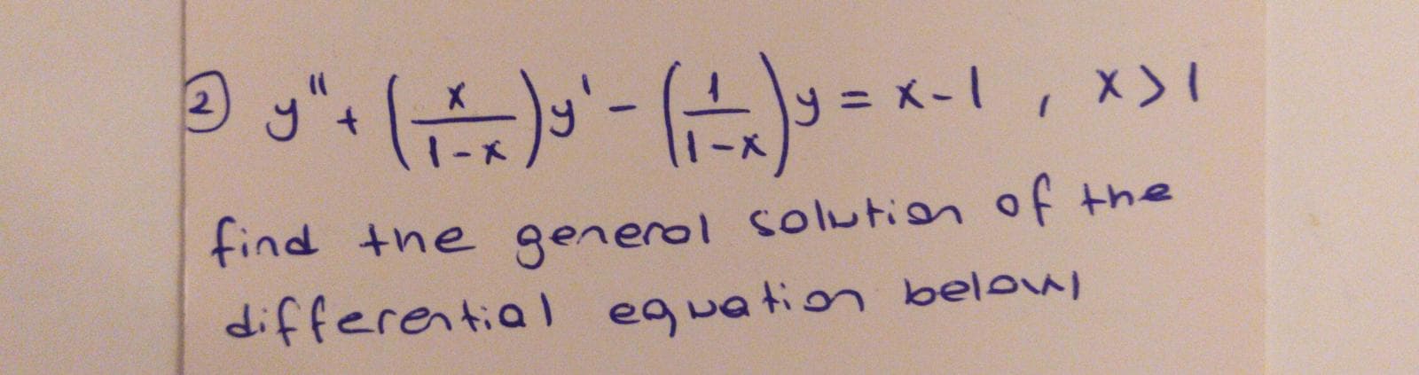 x-1, X)1
find the generol solution of the
differential eguation below
