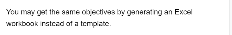 You may get the same objectives by generating an Excel
workbook instead of a template.
