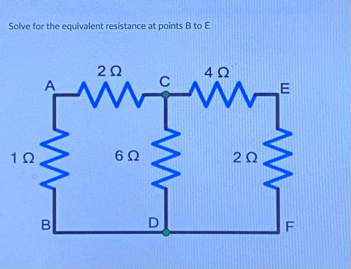 Solve for the equivalent resistance at points B to E
1Ω
A
B
2Ω
www
6Ω
2
4Ω
www
2Ω
E
F