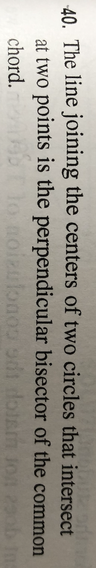 40. The line joining the centers of two circles that intersect
at two points is the perpendicular bisector of the common
noizulonos sdt doiem ton 2aob Ins
chord.

