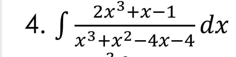 2х3+x-1
4. S
dx
x3+x²-4x-4
