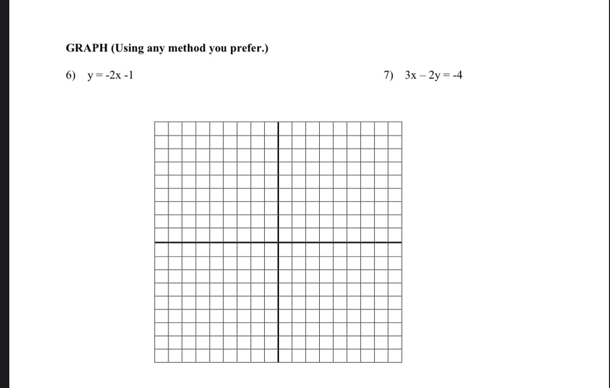 GRAPH (Using any method you prefer.)
6) у%3-2х -1
7) 3х- 2у %3D-4
= .
