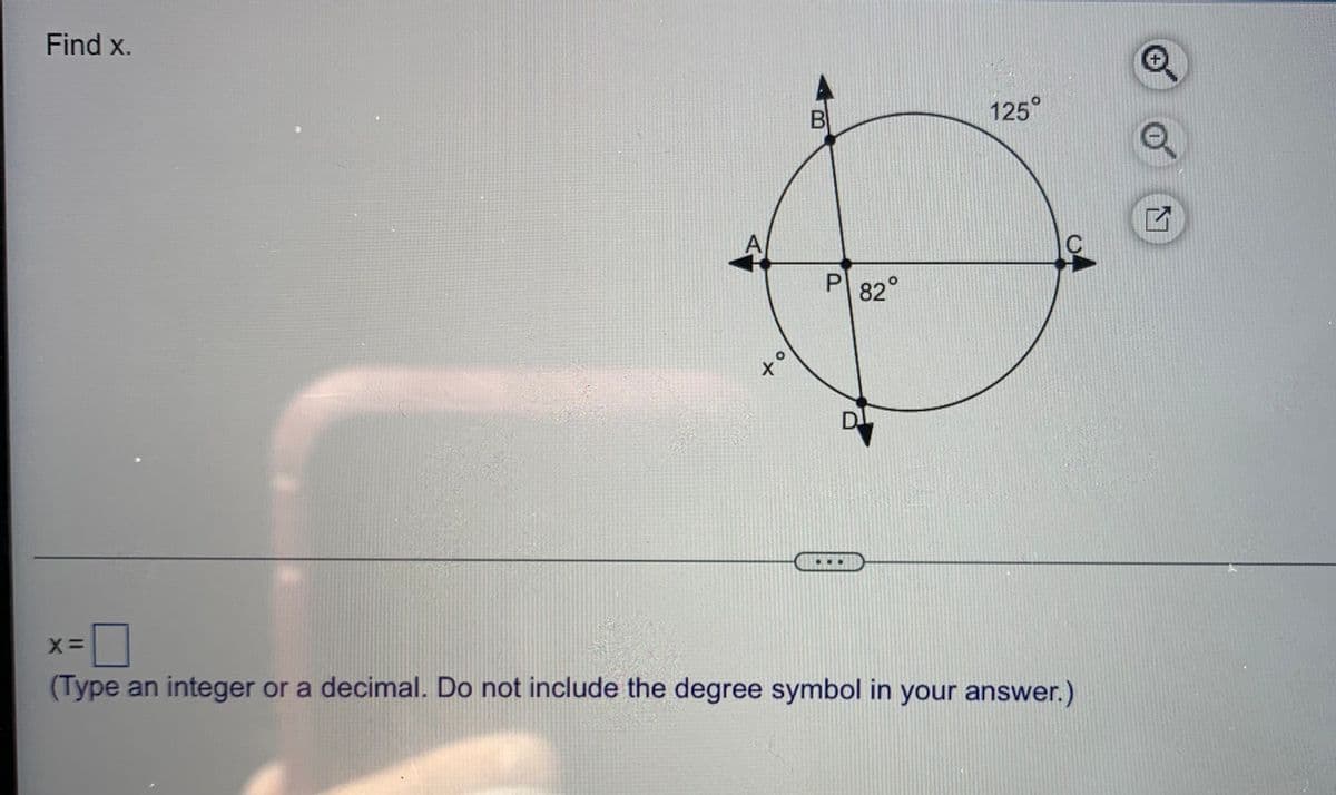 Find x.
C
P 82
D
X=
(Type an integer or a decimal. Do not include the degree symbol in your answer.)
A
to
B
125°
Q
2