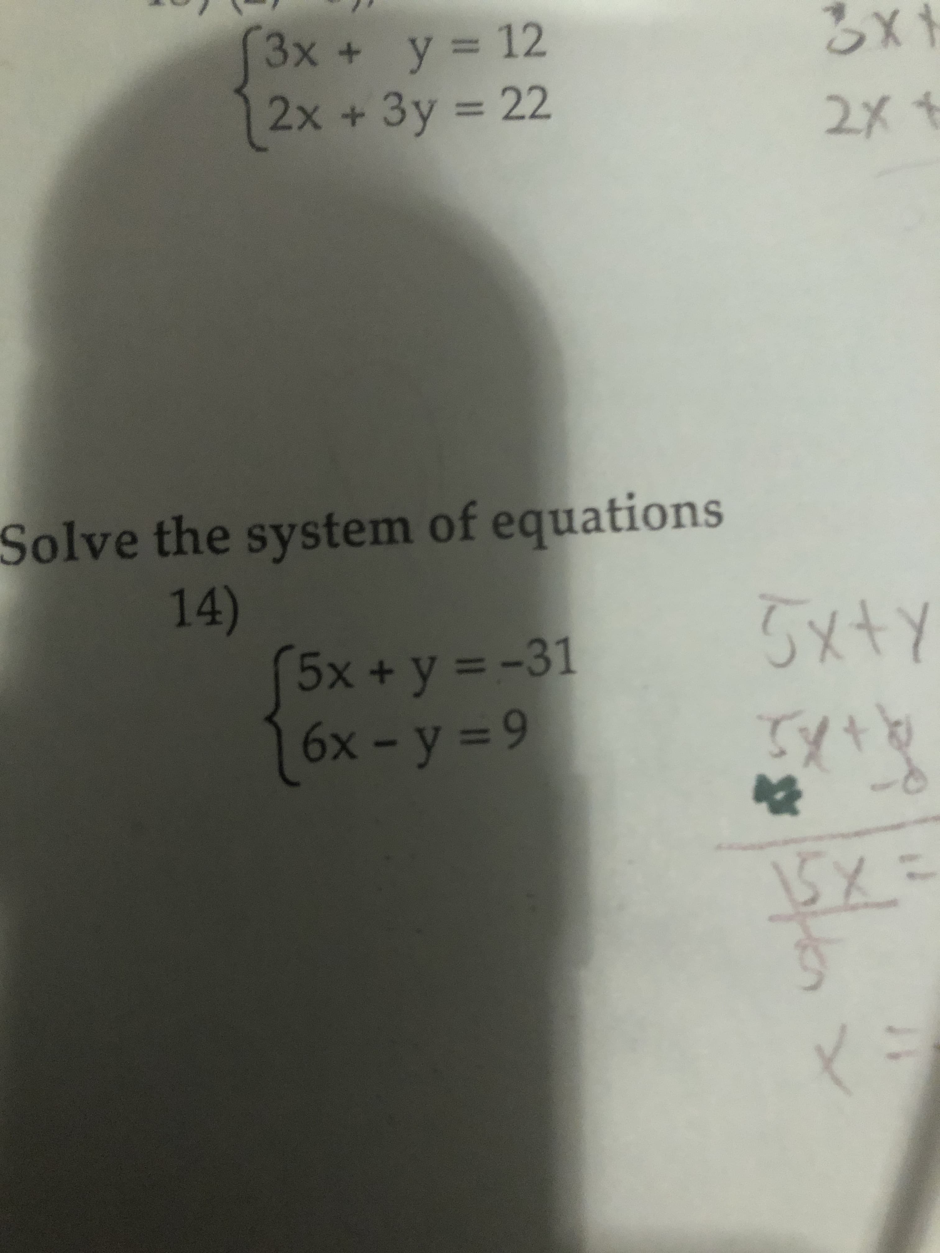 3x + y = 12
2x +3y = 22
2X
%3D
Solve the system of equations
14)
5x + y = -31
5x+Y
1
6x-y%3D
15x3
