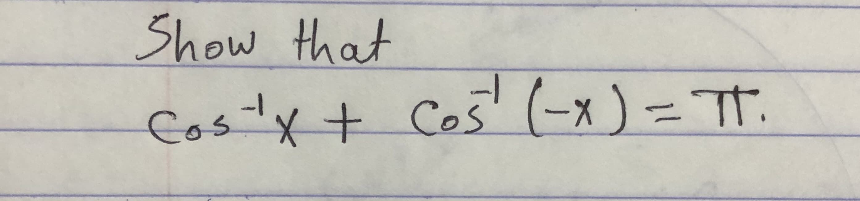 Show that
Costy+ Co5' (-x ) = TT.
