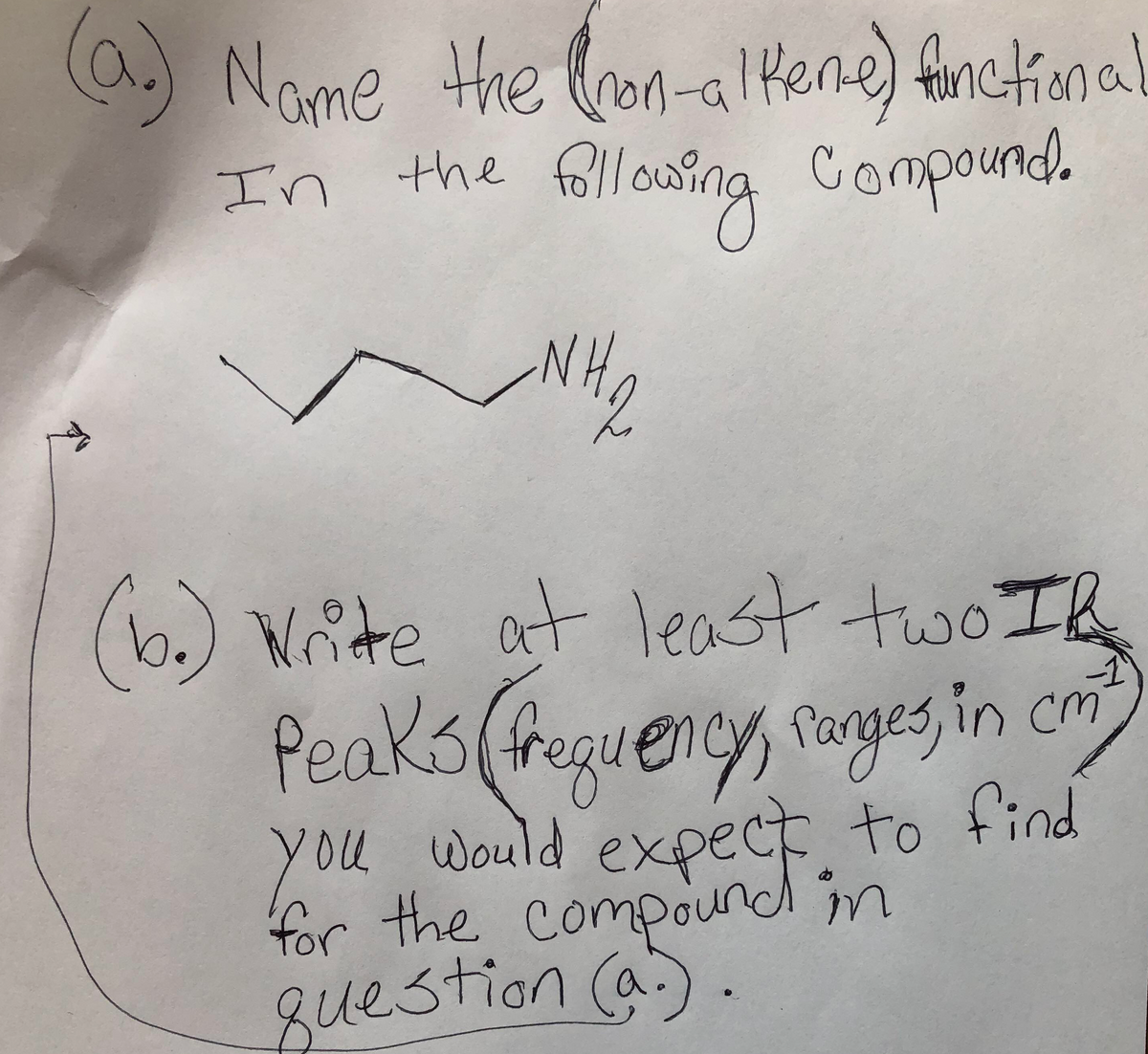 a) Nome the lron-al kene) function al
for
In
the following Compound.
NH
(b.) Wite at least two Ih
treguency, ranges, in crm
you would expect to find
for the compound in
far
for the comp F,
question (a.).
