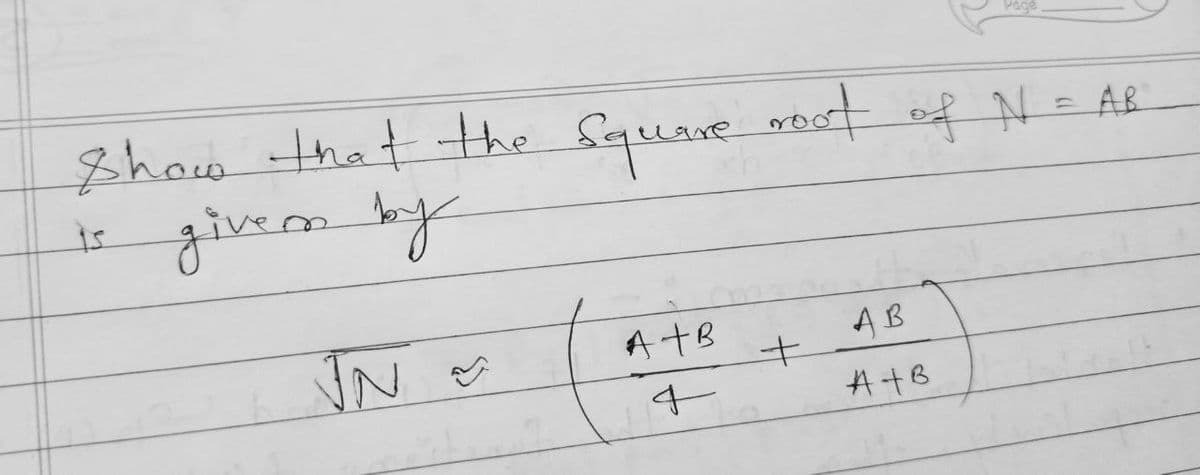 Show that the square root of N = AB
is
giver by
JN ~
A+B
+
AB
A+B