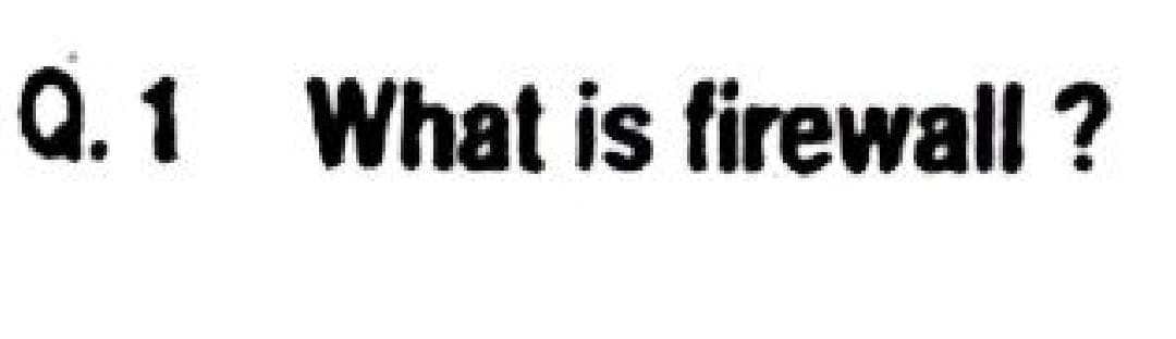 Q.1 What is firewall?