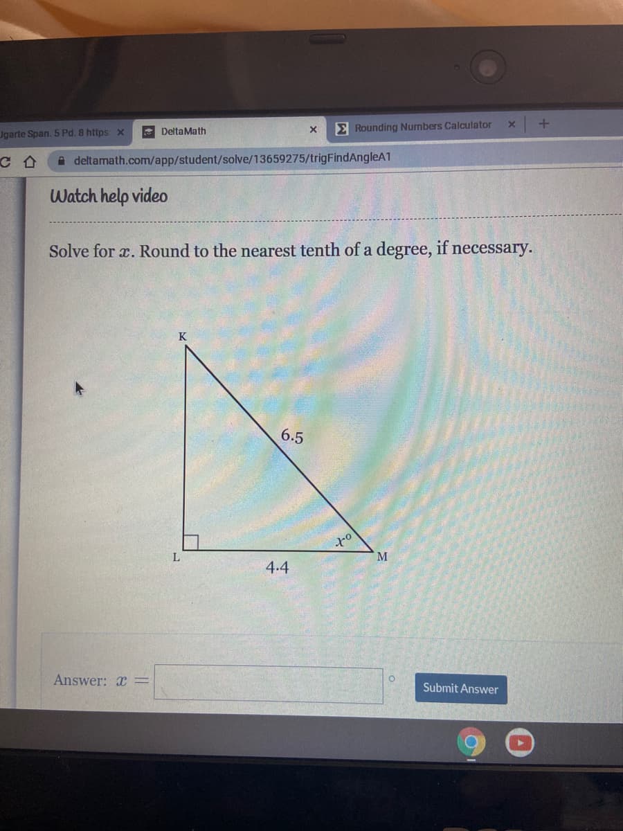 **Trigonometric Angle Calculation Exercise**

**Objective: Solve for \( x \). Round to the nearest tenth of a degree, if necessary.**

The given problem presents a right triangle \( \triangle KLM \) with the following dimensions:
- The hypotenuse \( KM \) measures 6.5 units.
- The adjacent side \( LM \) measures 4.4 units.
- Angle \( x^\circ \) is located at vertex \( M \).

**Diagram Explanation:**
- The right triangle has a right angle at vertex \( L \).
- The hypotenuse \( KM \) is the longest side of the triangle.
- The adjacent side to angle \( x \) is \( LM \).
- The value of the angle \( x \) at vertex \( M \) needs to be calculated.

**Procedure to Find \( x \):**
1. Use the trigonometric function cosine, as it relates the adjacent side and the hypotenuse in a right triangle.
2. The cosine formula is: 

    \[
    \cos{x} = \frac{\text{adjacent side}}{\text{hypotenuse}}
    \]

3. Substitute the given values into the formula:

    \[
    \cos{x} = \frac{LM}{KM} = \frac{4.4}{6.5}
    \]

4. Calculate the value of \( \frac{4.4}{6.5} \):

    \[
    \cos{x} \approx 0.676923
    \]

5. Use the inverse cosine function to find \( x \):

    \[
    x = \cos^{-1}(0.676923)
    \]

6. Determine \( x \) using a calculator or appropriate software and round to the nearest tenth of a degree:

    \[
    x \approx 47.2^\circ
    \]

**Answer Field:**
\[ \text{Answer: } x = 47.2^\circ \]

Finally, students should use the provided input box to enter their calculated value and then select "Submit Answer" to verify their solution.