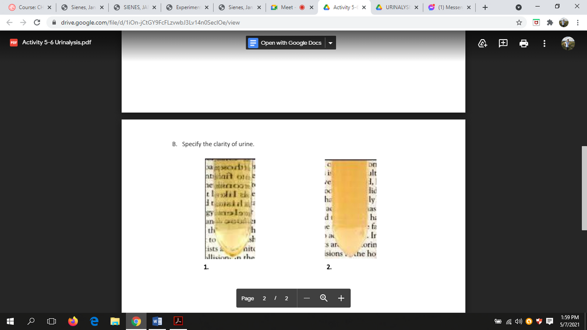 O Course: C
O Sienes, Jan x
O SIENES, JAI x
O Experimen x
Sienes, Jar
O Meet
4 Activity 5-6 x
4 URINALYSI X
O (1) Messen x
A drive.google.com/file/d/1iOn-jCtGY9FcFLzvwbJ3Lv14n0SeclOe/view
Activity 5-6 Urinalysis.pdf
E Open with Google Docs
田
B. Specify the clarity of urine.
pa sorb
htibait ote
he Io h
t lil a
is
alt
ve
lid
ha
ly
as
hi
: fa
Ir
ac
gyanlot
an cule
th
de
ie
to
sh
s ar.
orin
tists
lalicion. an the
nite
isions.he ho
1.
2.
Page
2 1
2
1:59 PM
5/7/2021
1등
