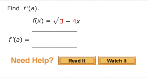 Find f'(a).
f'(a)
=
f(x)=√3 - 4x
Need Help?
Read It
Watch It