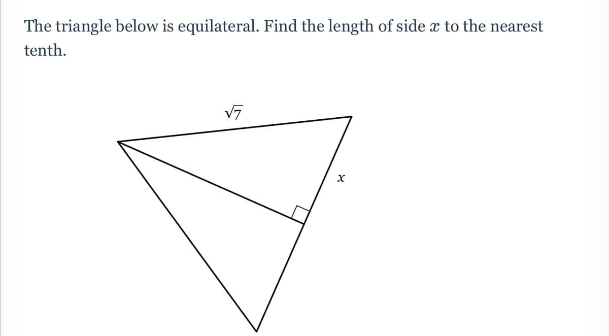 The triangle below is equilateral. Find the length of side x to the nearest
tenth.
V7
