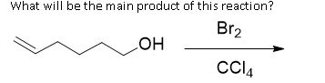 What will be the main product of this reaction?
Br2
HO
он
Cl4
