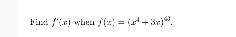 43
Find f'(x) when f(x) = (x* +
