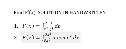 Find F'(x). SOLUTION IN HANDWRITTEN
1. F(x) = √2/²2/13dt
2. F(x) =
= √3x2 x cos x² dx