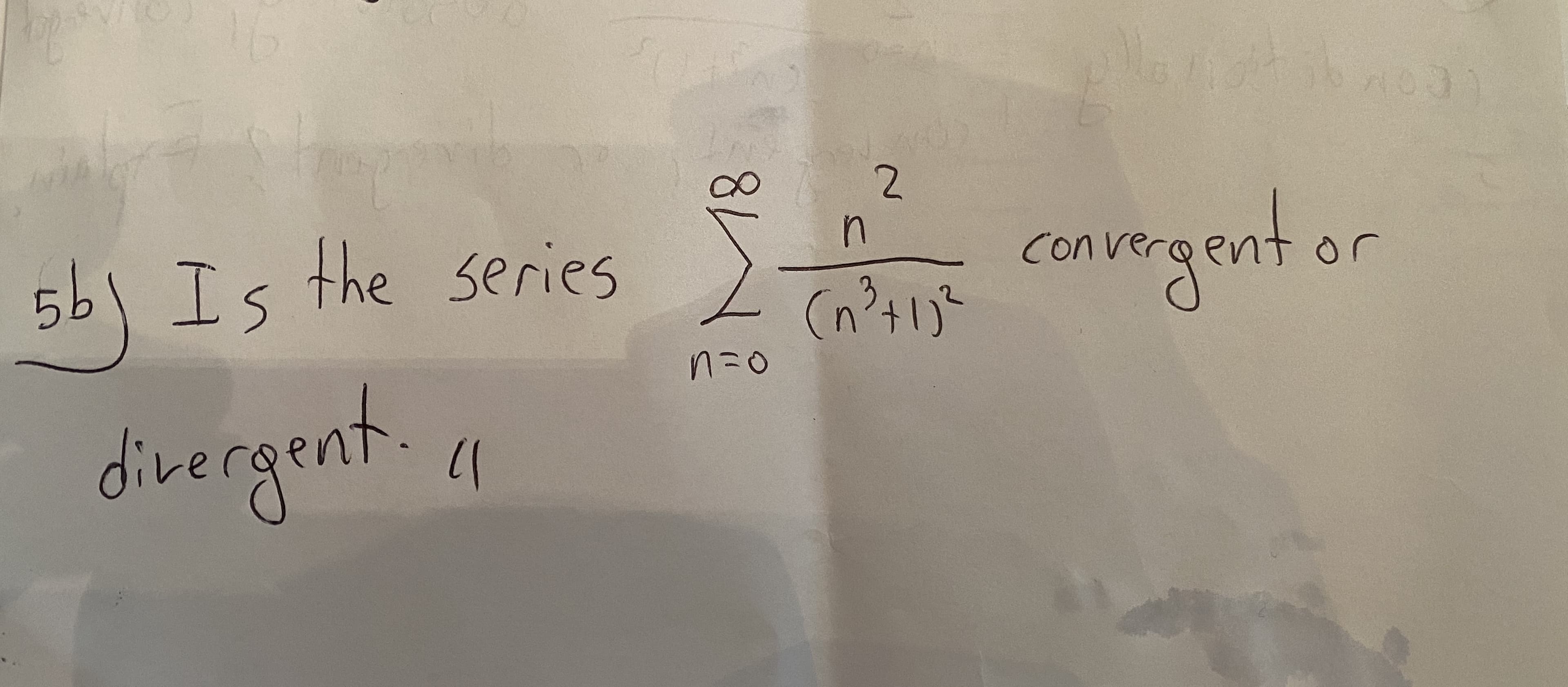 561 Is
the series
convrgent or
n=D0
divergent.
2.
