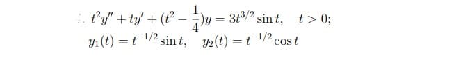 1
Py" + ty' + (t – )y = 3t/2 sin t,
Y1 (t) = t-/2 sint, y2(t) =t1/2 cos t
