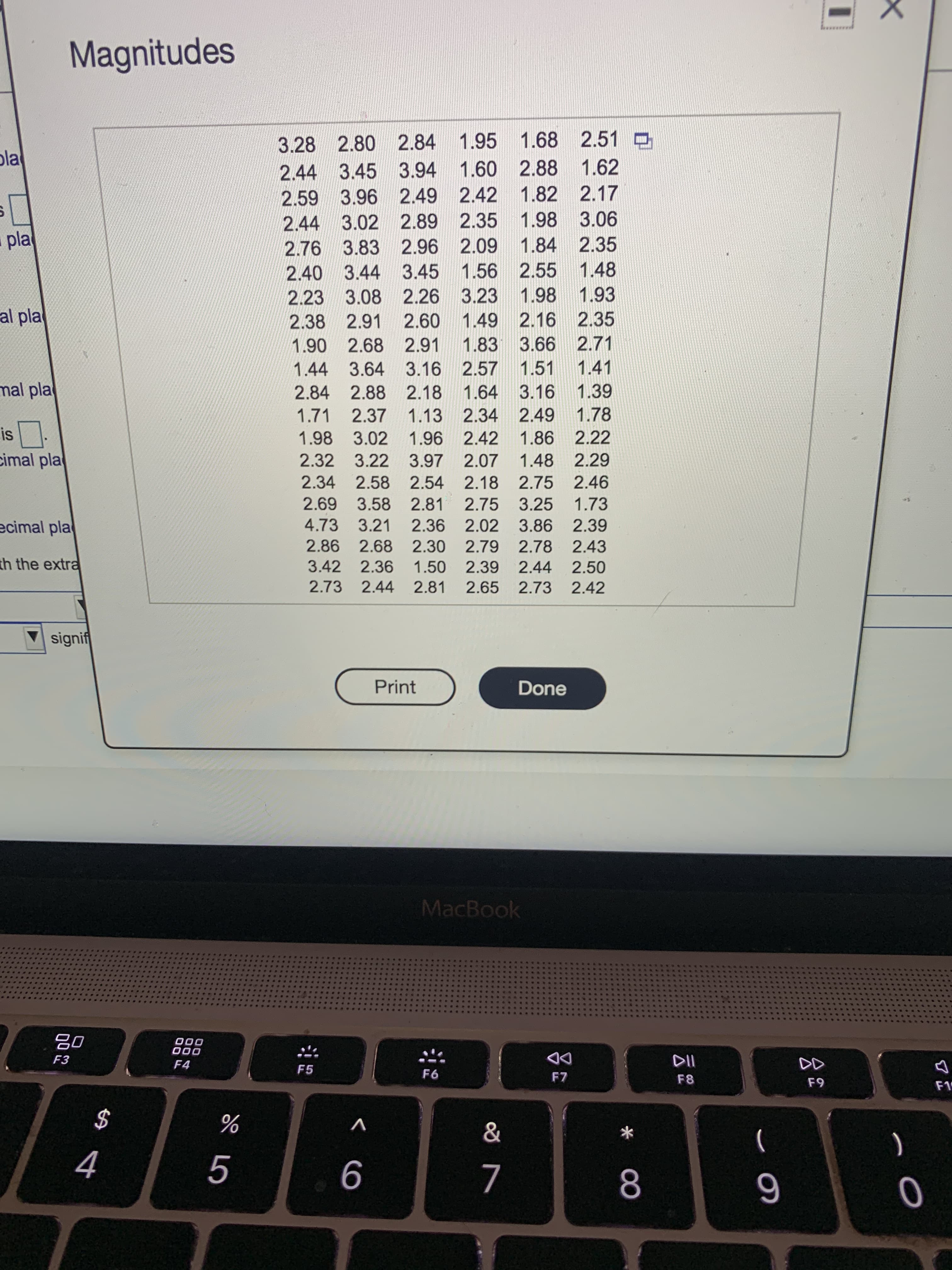 云。
00
Magnitudes
3.28 2.80 2.84 1.95 1.68 2.51
pla
2.44 3.45 3.94 1.60 2.88 1.62
2.59 3.96 2.49 2.42 1.82 2.17
2.44 3.02 2.89 2.35 1.98 3.06
2.76 3.83 2.96 2.09 1.84 2.35
pla
2.40 3.44 3.45 1.56 2.55 1.48
2.23 3.08 2.26 3.23 1.98 1.93
al pla
2.38 2.91 2.60 1.49 2.16 2.35
1.90 2.68 2.91 1.83 3.66 2.71
1.44 3.64 3.16 2.57 1.51 1.41
mal pla
2.84 2.88 2.18 1.64 3.16 1.39
1.71 2.37 1.13 2.34 2.49 1.78
1.98 3.02 1.96 2.42 1.86 2.22
cimal pla
2.32 3.22 3.97 2.07 1.48 2.29
2.34 2.58 2.54 2.18 2.75 2.46
2.69 3.58 2.81 2.75 3.25 1.73
ecimal pla
4.73 3.21 2.36 2.02 3.86 2.39
2.86 2.68 2.30 2.79 2.78 2.43
th the extra
3.42 2.36 1.50 2.39 2.44 2.50
2.73 2.44 2.81 2.65 2.73 2.42
signif
Print
Done
MacBook
000
000
F4
F3
F5
DD
F8
F1
$
4
V
%
)
(
6
