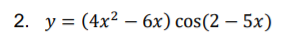 2. у%3 (4x? — 6х) сos(2 — 5x)
