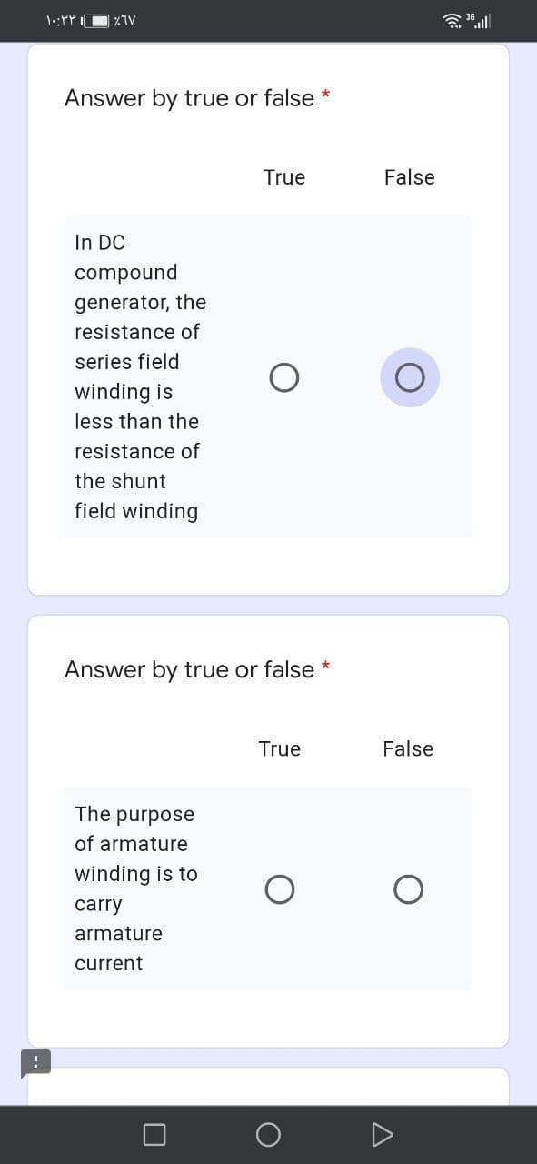 %7V
含all
Answer by true or false *
True
False
In DC
compound
generator, the
resistance of
series field
winding is
less than the
resistance of
the shunt
field winding
Answer by true or false *
True
False
The purpose
of armature
winding is to
carry
armature
current
