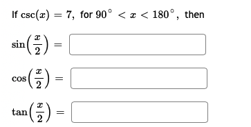 If csc(x) = 7, for 90° < a < 180°,
then
sin
- ()-
cos
2
) - (
tan
