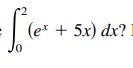 (e* + 5x) dx?
