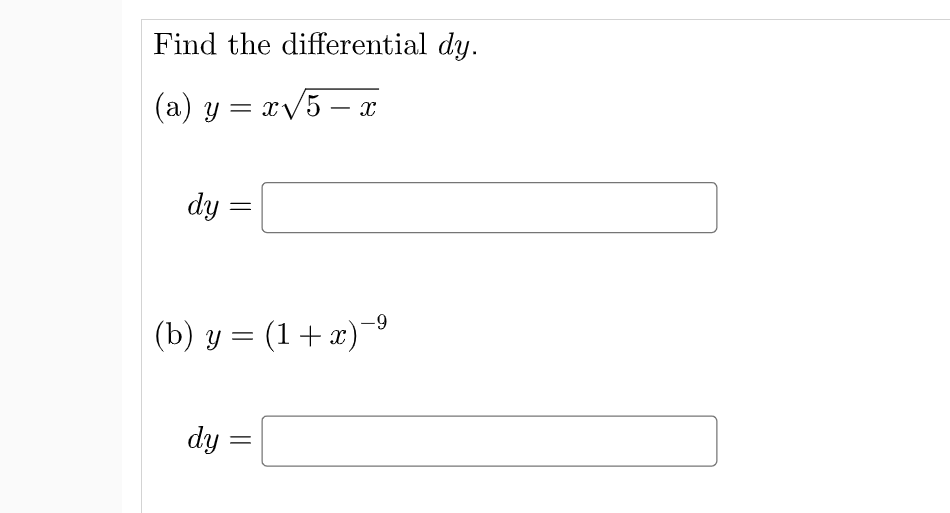 Find the differential dy.
(а) у — ху5
x/5 – x
dy =
(b) y = (1+x)-9
dy
