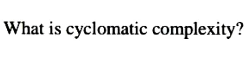 What is cyclomatic complexity?