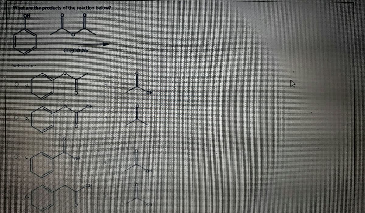 What are the products of the reaction below?
CIĘCON
Select one:
