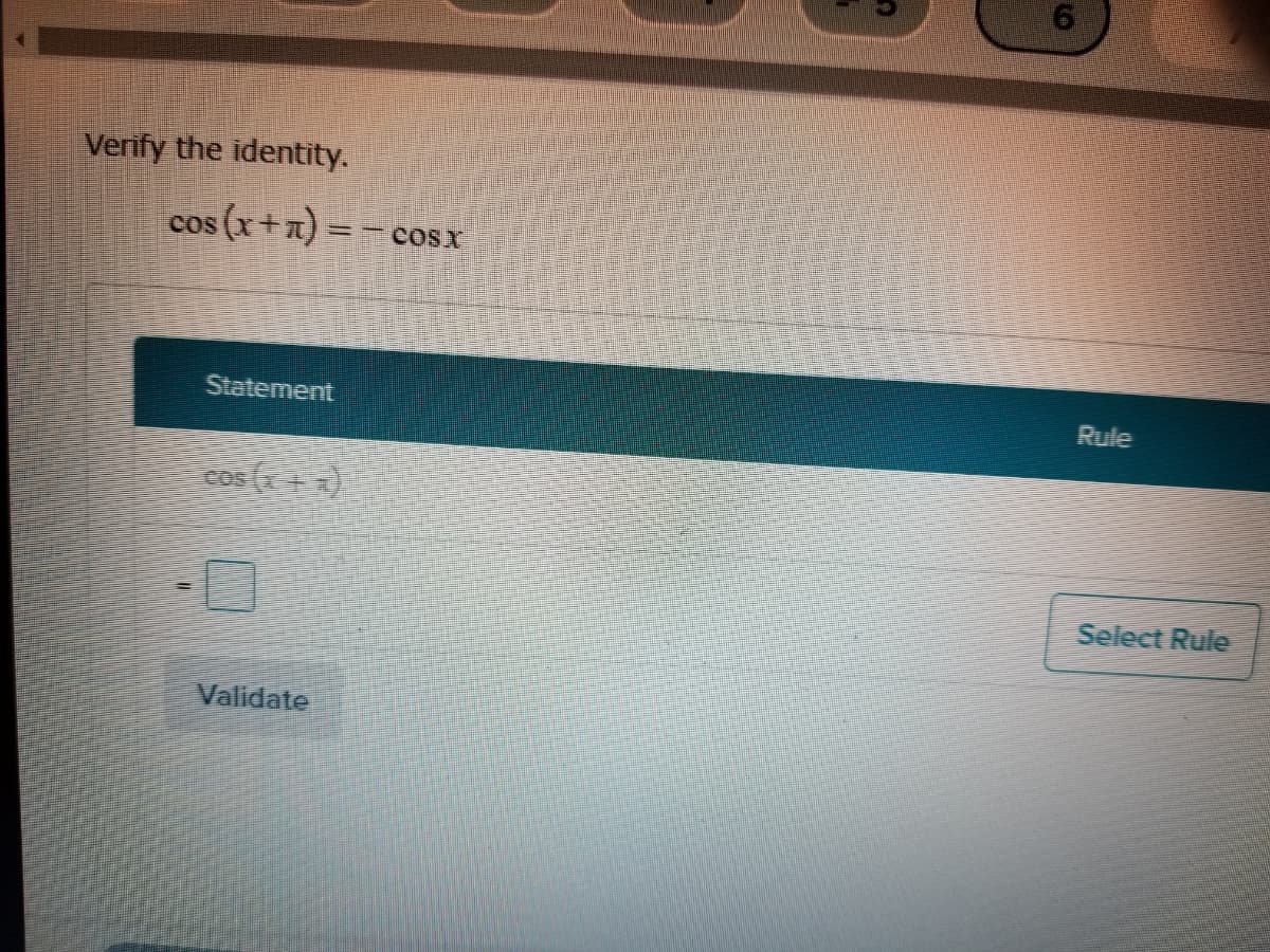 Verify the identity.
s (x+x) = - c
COS
cosx
Statement
Rule
+ ो
Cos
Select Rule
Validate
