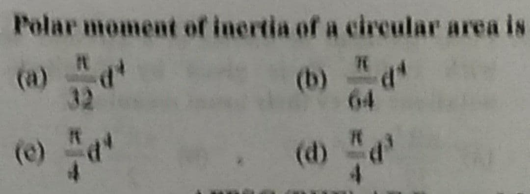 Polar moment of inertia of a circular area is
dª
(d)
3
(e)
4