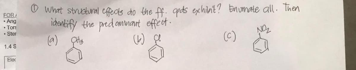 FOR/
• Ang
• Tors
• Ster
O what structural cfects do the ff. opds exhivit? Enumate all. Then
idenbify the pred ommant effect.
(a) 언
NO2
(c)
1.4 S
Elec
