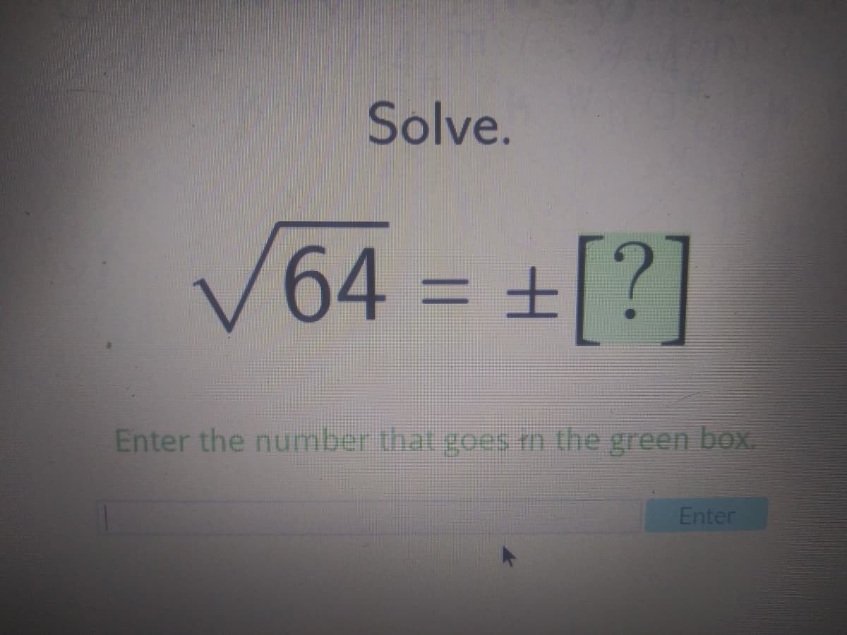 Solve.
V64 = +[?]
%3D
Enter the number that goes tn the green box.
Enter
