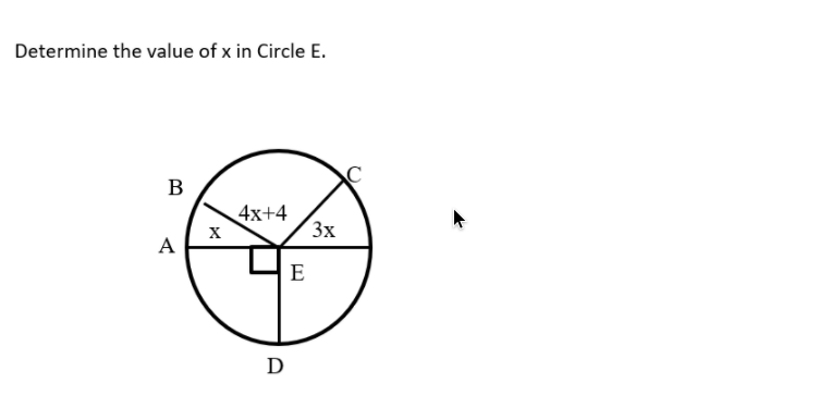 Determine the value of x in Circle E.
B
4x+4
3x
A
E
D
