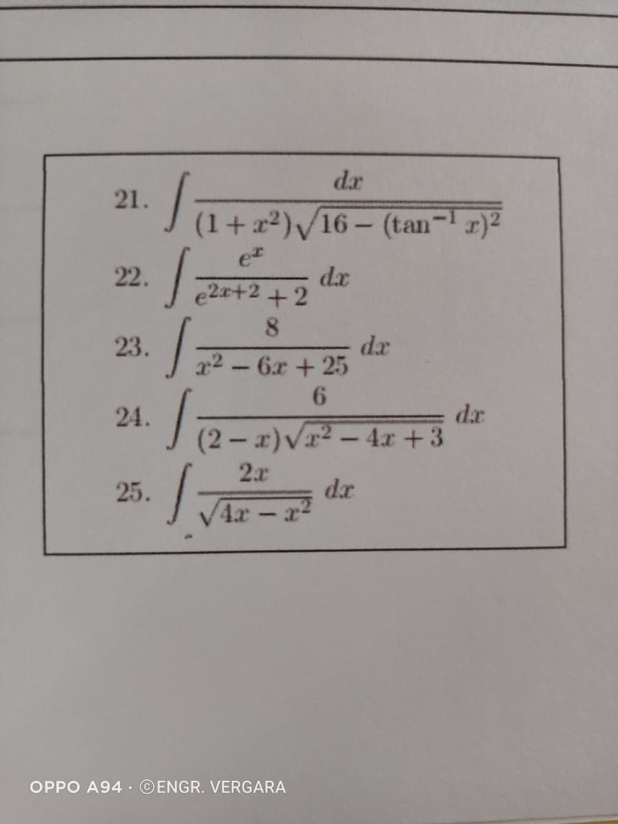 dr
21.
J (1+x2)/16- (tan-r)-
22.
dx
e2r+2 +2
8
dx
22 -6x + 25
23.
dr
(2 – r)V² – 4x + 3
24.
2x
25.
dr
OPPO A94· ©ENGR. VERGARA
