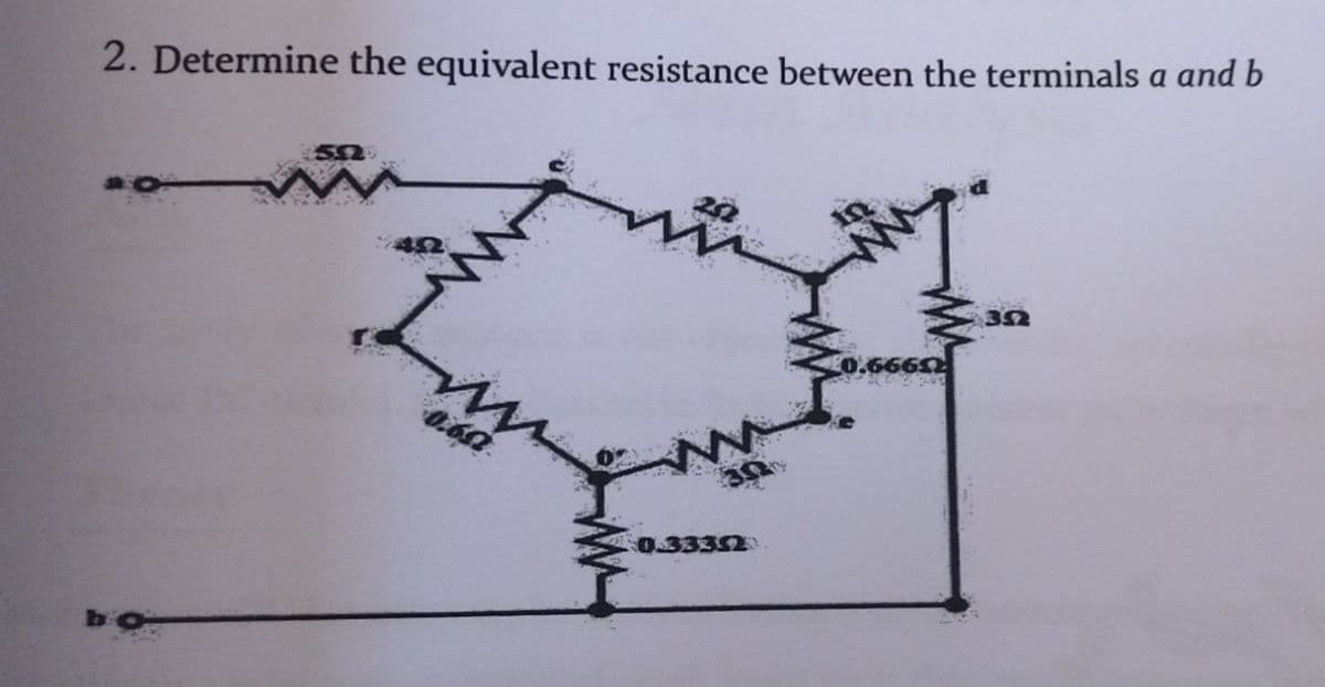 2. Determine the equivalent resistance between the terminals a and b
352
C0.6660
0.60
0.33352
