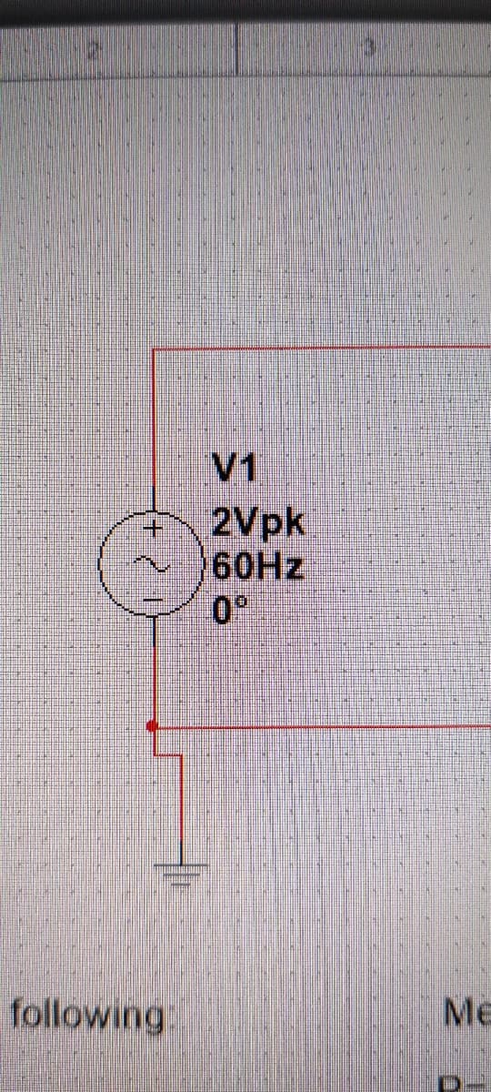 V1
2Vpk
60HZ
following.
Me
