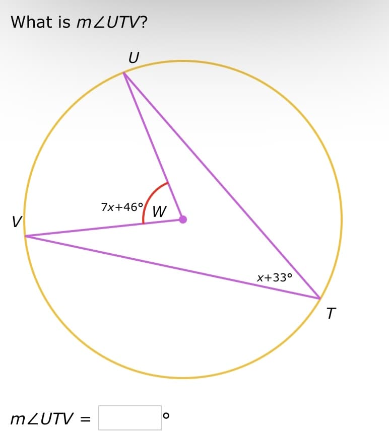 What is mZUTV?
V
mZUTV =
U
7x+46° W
O
x+33°
T